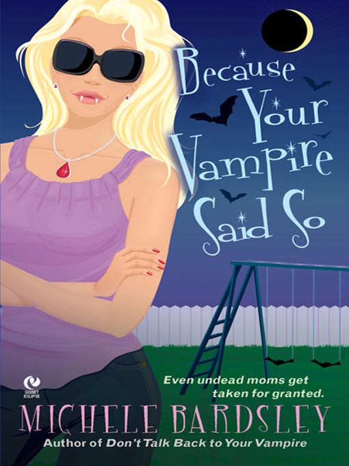 Title details for Because Your Vampire Said So by Michele Bardsley - Available